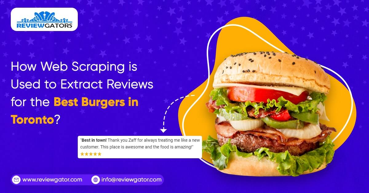 how-web-scraping-is-used-to-find-the-reviews-for-best-burgers-in-toronto